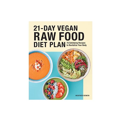 21-Day Vegan Raw Food Diet Plan - by Heather Bowen (Paperback)