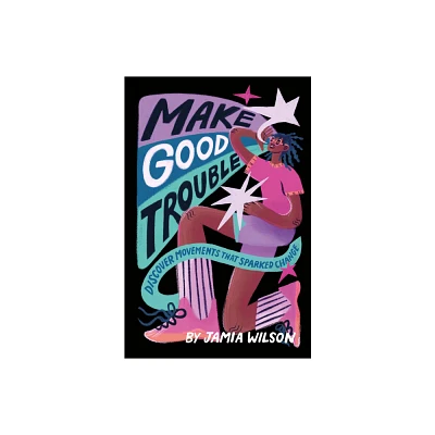 Make Good Trouble - by Jamia Wilson (Hardcover)