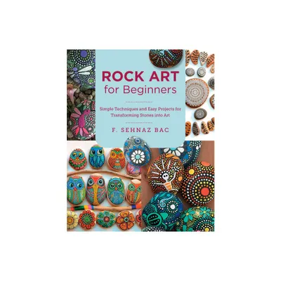 Rock Art for Beginners - (New Shoe Press) by F Sehnaz Bac (Paperback)