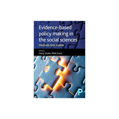 Evidence-Based Policy Making in the Social Sciences - by Gerry Stoker & Mark Evans (Paperback)