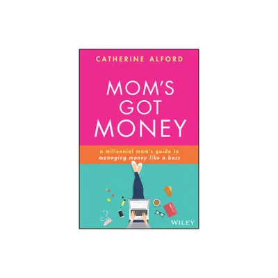 Moms Got Money - by Catherine Alford (Paperback)