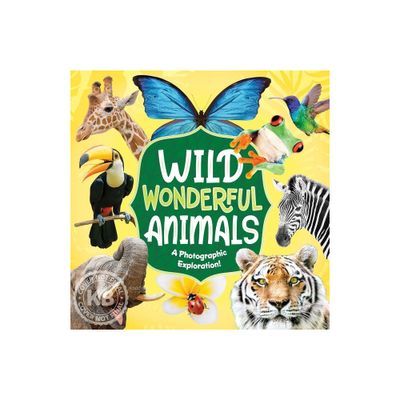 Wild Wonderful Animals - by Kidsbooks Publishing (Hardcover)