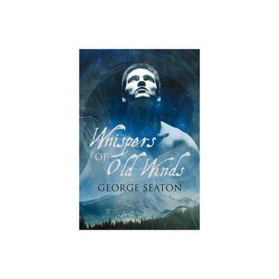 Whispers of Old Winds - 2nd Edition by George Seaton (Paperback)