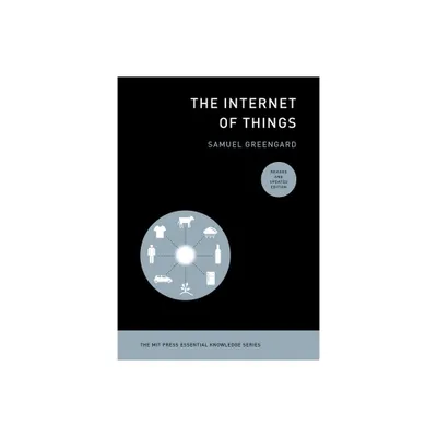 The Internet of Things, Revised and Updated Edition - (MIT Press Essential Knowledge) by Samuel Greengard (Paperback)