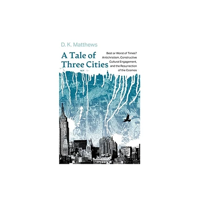 A Tale of Three Cities - by D K Matthews (Hardcover)