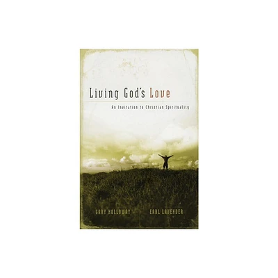 Living Gods Love - by Gary Holloway (Paperback)