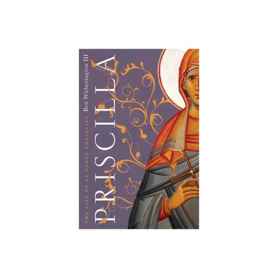 Priscilla - by Ben Witherington III (Paperback)