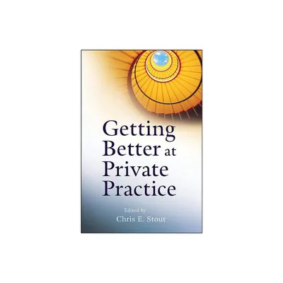 Getting Better at Private Practice - (Getting Started) by Chris E Stout (Paperback)