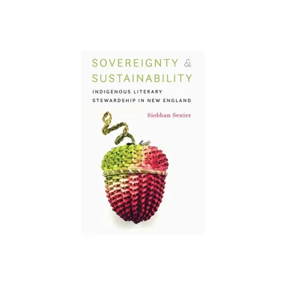 Sovereignty and Sustainability - by Siobhan Senier (Hardcover)