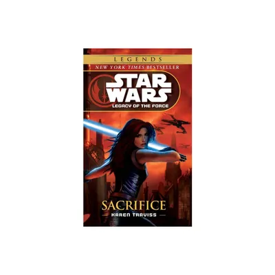 Sacrifice: Star Wars Legends (Legacy of the Force) - (Star Wars: Legacy of the Force - Legends) by Karen Traviss (Paperback)