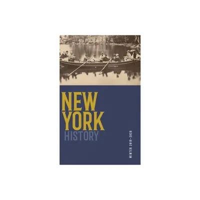 New York History, Volume 100, Number 2 - (New York History Journal) by Devin Lander & Jennifer Lemak & Robert Chiles & Aaron Noble (Paperback)