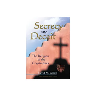 Secrecy and Deceit - (Jewish Latin America) by David M Gitlitz (Paperback)