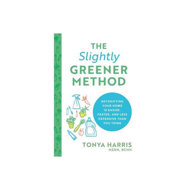 The Slightly Greener Method - by Tonya Harris (Paperback)