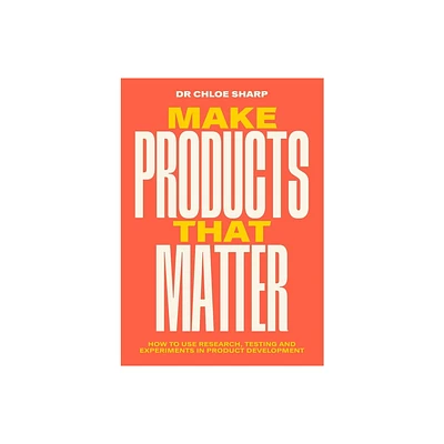 Make Products That Matter - by Chloe Sharp (Paperback)