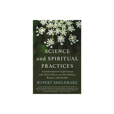 Science and Spiritual Practices - by Rupert Sheldrake (Paperback)