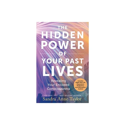 The Hidden Power of Your Past Lives - by Sandra Anne Taylor (Paperback)