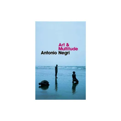 Art and Multitude - by Antonio Negri (Paperback)