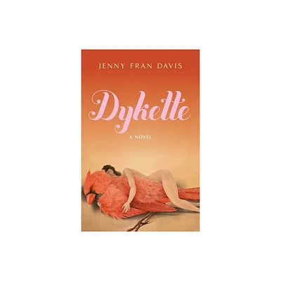 Dykette - by Jenny Fran Davis (Hardcover)