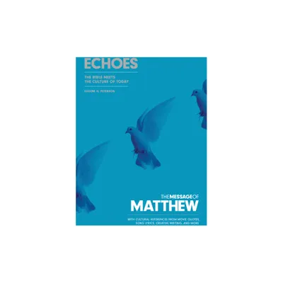 The Message of Matthew: Echoes (Softcover) - by Eugene H Peterson (Paperback)