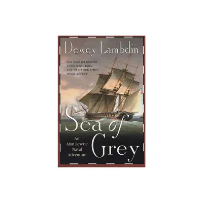 Sea of Grey - (Alan Lewrie Naval Adventures) by Dewey Lambdin (Paperback)