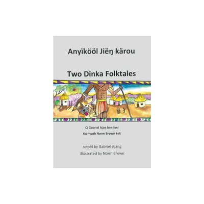 Two Dinka Folktales - by Renee Christman & Paula Kelly (Hardcover)