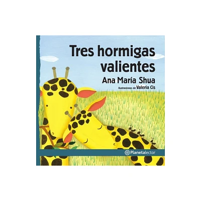 Tres Hormigas Valientes / Three Brave Ants - by Ana Mara Shua (Paperback)