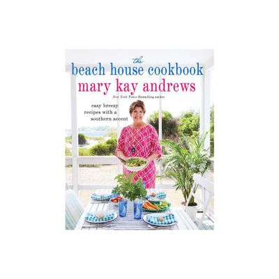 The Beach House Cookbook - by Mary Kay Andrews (Hardcover)