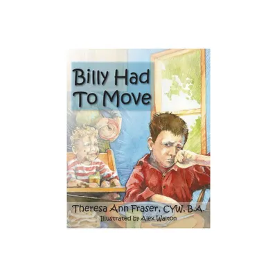 Billy Had to Move - (Growing with Love) by Theresa Ann Fraser (Paperback)