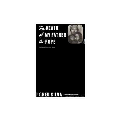 The Death of My Father the Pope - by Obed Silva (Paperback)