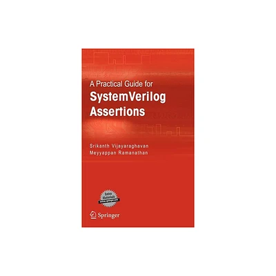 A Practical Guide for SystemVerilog Assertions - by Srikanth Vijayaraghavan & Meyyappan Ramanathan (Hardcover)