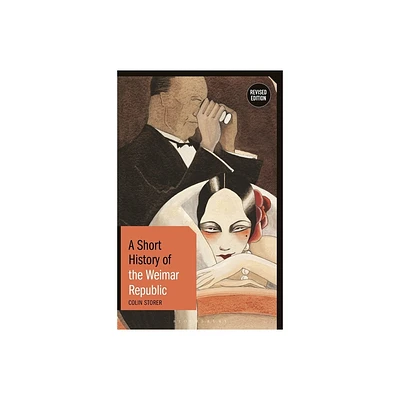 A Short History of the Weimar Republic - (Short Histories) 2nd Edition by Colin Storer (Hardcover)