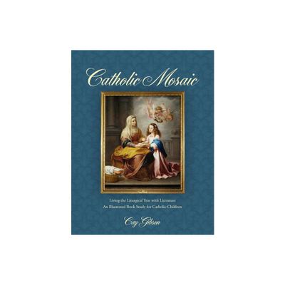 Catholic Mosaic - by Cay Gibson (Paperback)