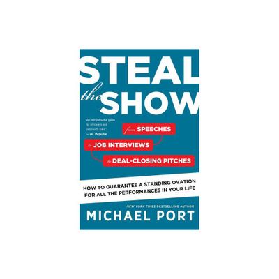 Steal the Show - by Michael Port (Paperback)