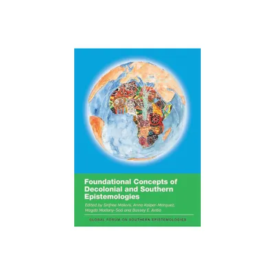 Foundational Concepts of Decolonial and Southern Epistemologies - (Global Forum on Southern Epistemologies) (Paperback)