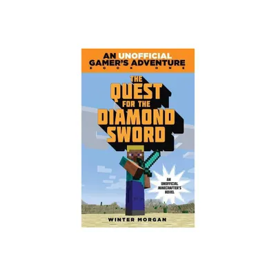 The Quest for the Diamond Sword ( A Minecraft Gamers Adventure) (Paperback) by Winter Morgan