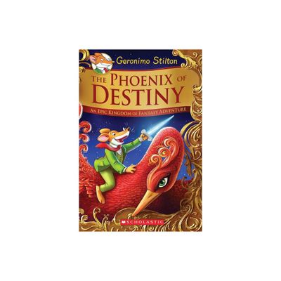 The Phoenix of Destiny: An Epic Kingdom of Fantasy Adventure (Geronimo Stilton and the Kingdom of Fantasy: Special Edition) - (Hardcover)