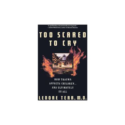 Too Scared to Cry - by Lenore Terr (Paperback)