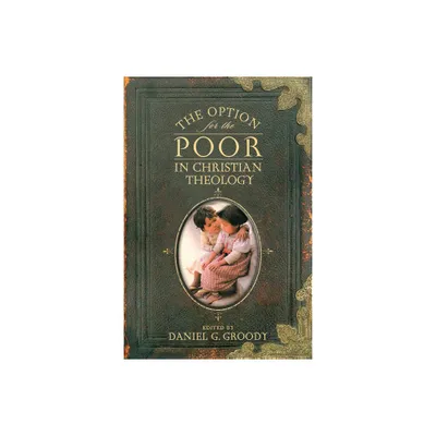 The Option for the Poor in Christian Theology - Annotated by Daniel G Groody (Paperback)