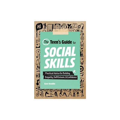 The Teens Guide to Social Skills - by Kate Gladdin (Paperback)