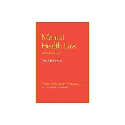 Mental Health Law - (Perspectives in Law & Psychology) by David B Wexler (Paperback)