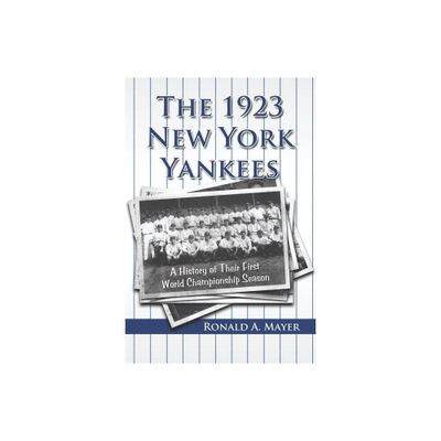 The 1923 New York Yankees - by Ronald A Mayer (Paperback)