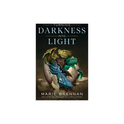 Turning Darkness Into Light - by Marie Brennan (Paperback)