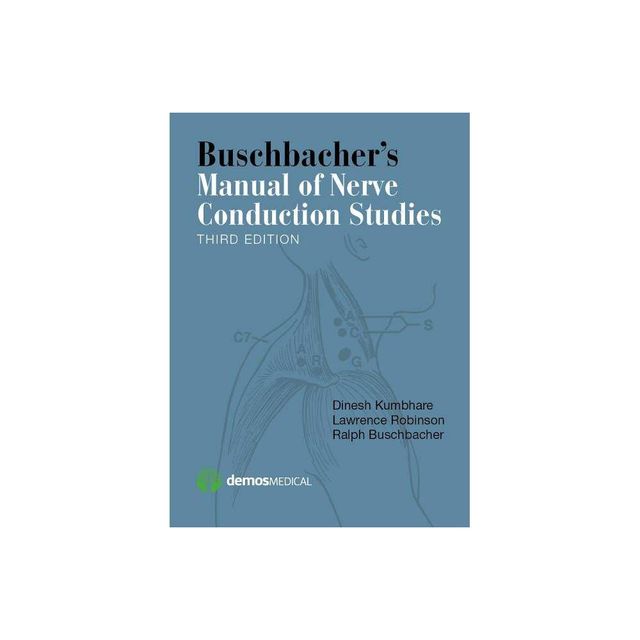 Buschbachers Manual of Nerve Conduction Studies - 3rd Edition by Dinesh Kumbhare & Lawrence Robinson & Ralph Buschbacher (Paperback)