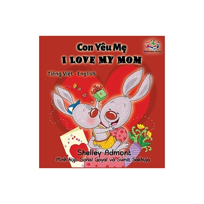 I Love My Mom (vietnamese baby book, bilingual vietnamese english books) - (Vietnamese English Bilingual Collection) (Hardcover)