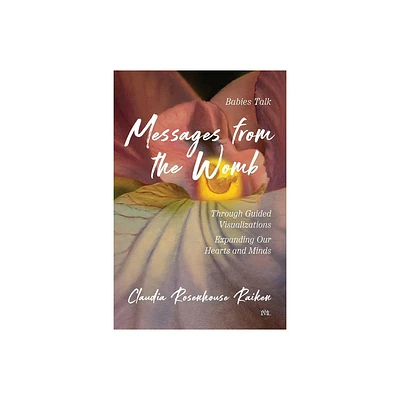 Messages from the Womb - by Claudia Rosenhouse Raiken (Paperback)