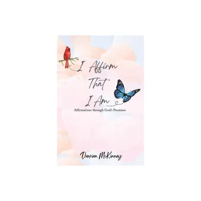 I Affirm That I Am - by Darrian M McKinney (Paperback)