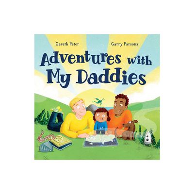 Adventures with My Daddies - by Gareth Peter (Hardcover)