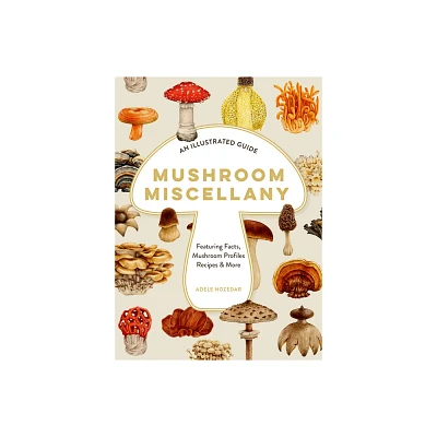 Mushroom Miscellany - by Adele Nozedar (Hardcover)