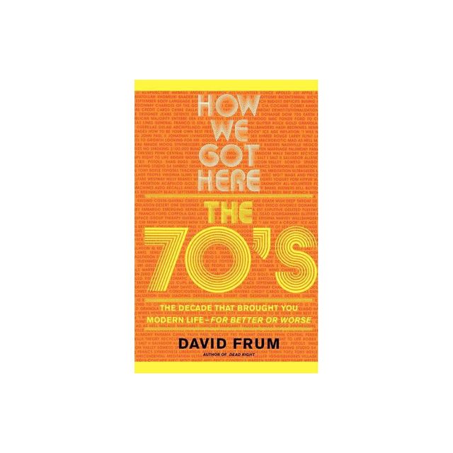 How We Got Here - by David Frum (Paperback)