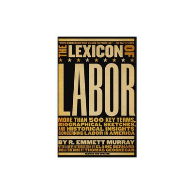 The Lexicon of Labor - by R Emmett Murray (Paperback)